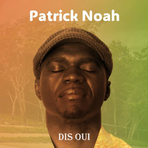 Patrick NOAH, Dis oui